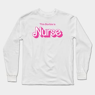 This Barbie is Nurse Long Sleeve T-Shirt